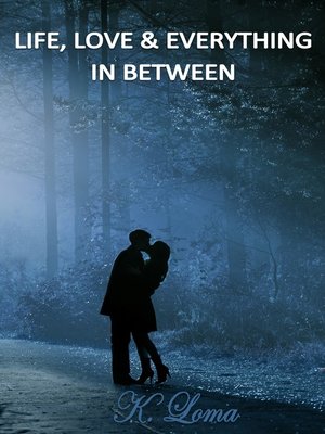cover image of Life, Love and Everything In Between